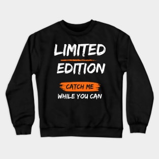 Limited Edition_Catch Me While You Can_b Crewneck Sweatshirt